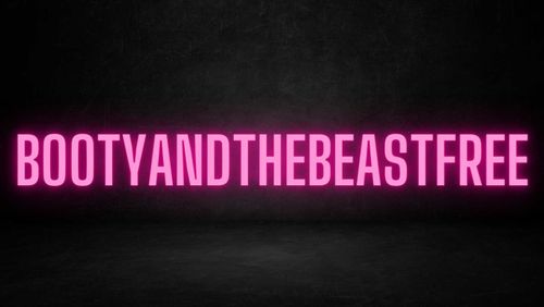 @bootyandthebeast69free