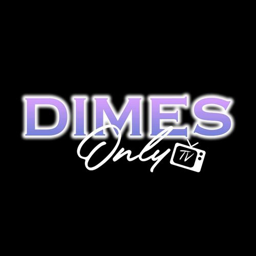 DIMES ONLY TV™ - dimesonlytv OnlyFans